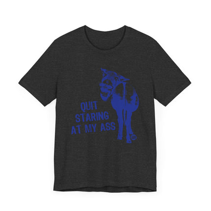 Funny "QUIT STARING AT MY ASS" Donkey Tee Shirt