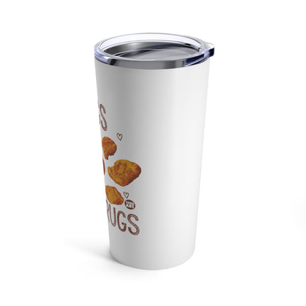 Nugs Not Drugs Chicken Nugget Tumbler 20oz