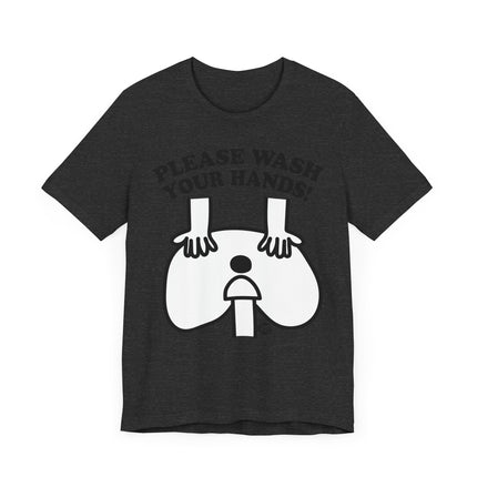 Funny "PLEASE WASH YOUR HANDS" Tee Shirt