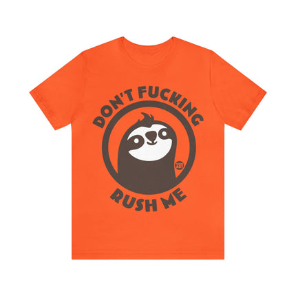 Don't Fucking Rush Me Unisex Tee
