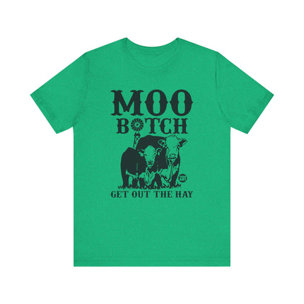 Moo Bitch Get Out The Hay Cow Tshirt