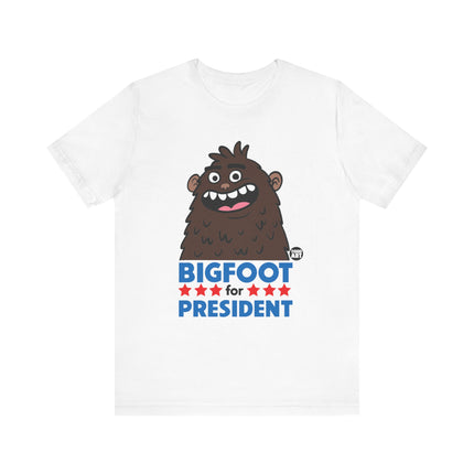 Bigfoot For President Tshirt