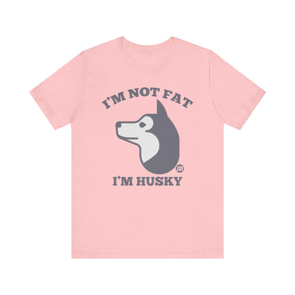 Not Fat I'm Husky Tee