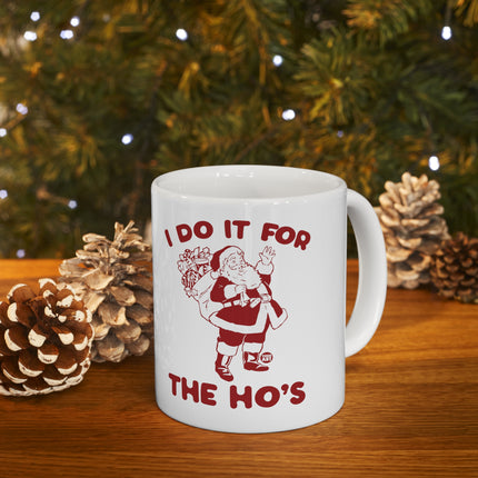 I Do It For the Ho's Santa Christmas Ceramic Mug