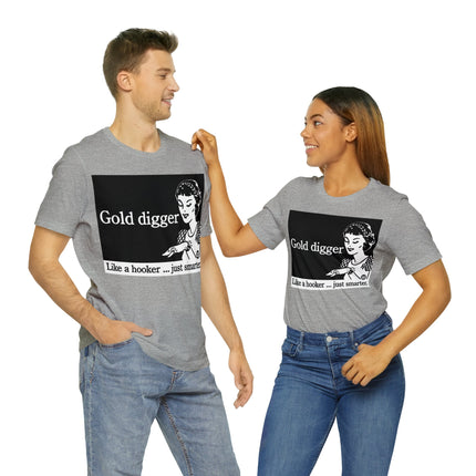 Gold Digger Like Hooker Unisex Short Sleeve Tee