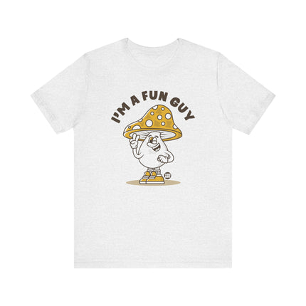 I'm A Fun Guy Tee