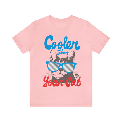 Cooler Than Your Cat Unisex Tee