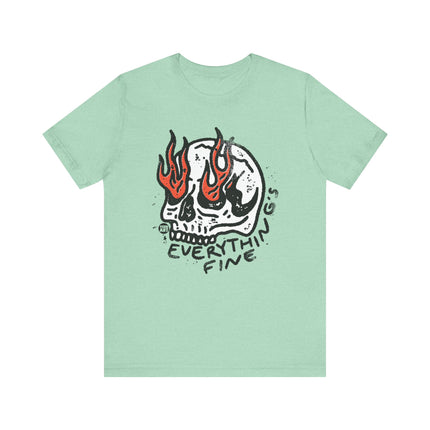 Everything's Fine Skull Tee, Everything's Fine Flaming Skull Tshirt