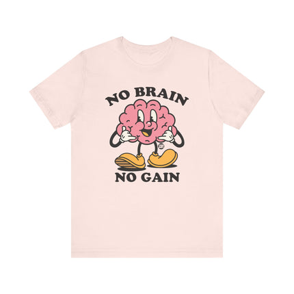 No Brain No Gain Tee, Funny Brain Tshirt