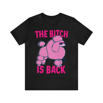 The Bitch Is Back Poodle Unisex Tee