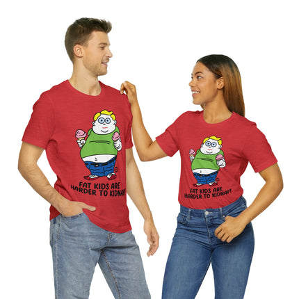 Fat Kids Harder to Kidnap Unisex Short Sleeve Tee