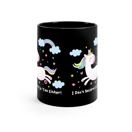 Don't Believe You Unicorn Matter Mug