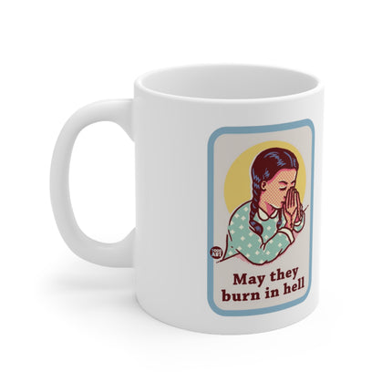 May They Burn in Hell Ceramic Mug