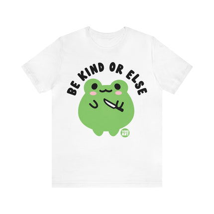 Be Kind Or Else Frog Unisex Tee