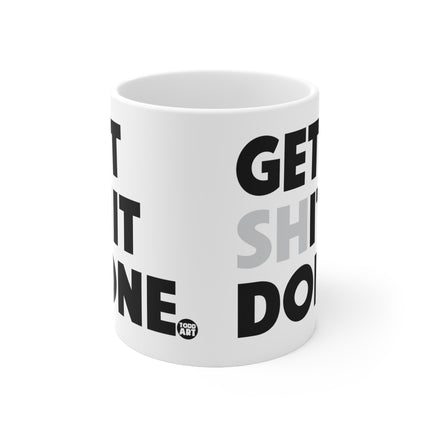 Get Shit Done Ceramic Mug