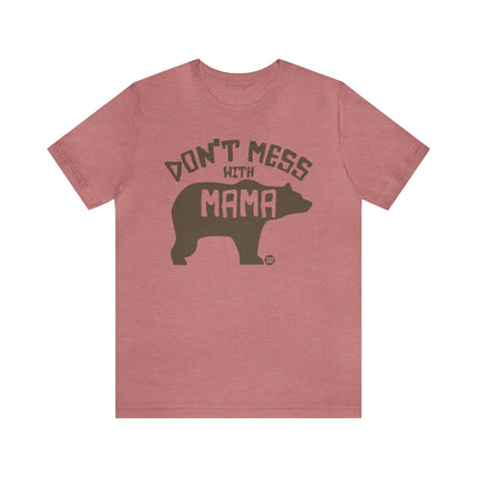 Don't Mess With Mama Bear Unisex Tee