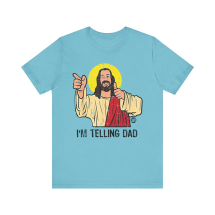 I'm Telling Dad Jesus Tee, Funny Jesus Tshirt