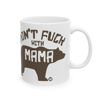 Don't Fuck With Mama Bear Ceramic Mug