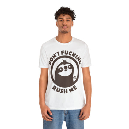 Don't Fucking Rush Me Unisex Tee