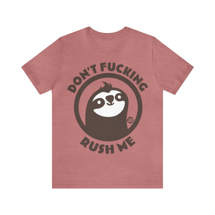 Don't Fucking Rush Me Unisex Tee
