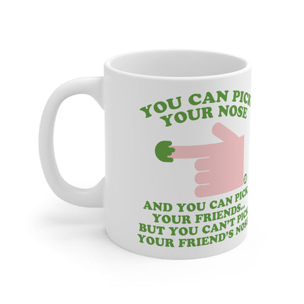 You can Pick Your Nose Ceramic Mug