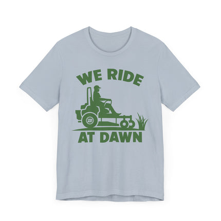 We Ride at Dawn Mower Tshirt