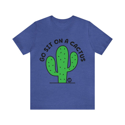 Go Sit On A Cactus Unisex Short Sleeve Tee