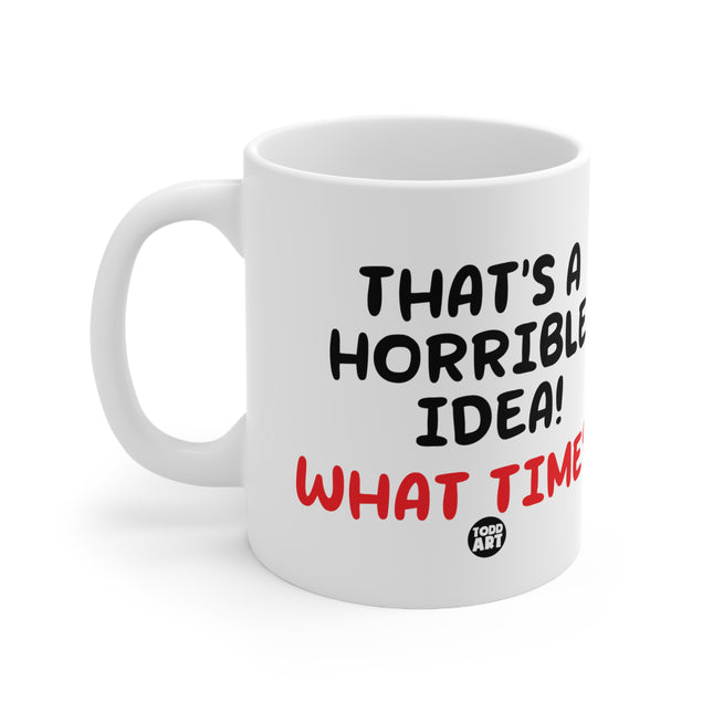 Horrible Idea Ceramic Mug