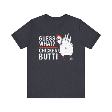 Guess What Chicken Butt Tee