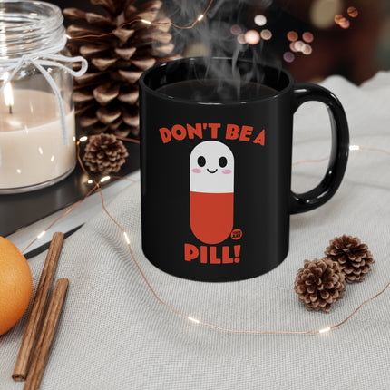 dont be a pill Mug