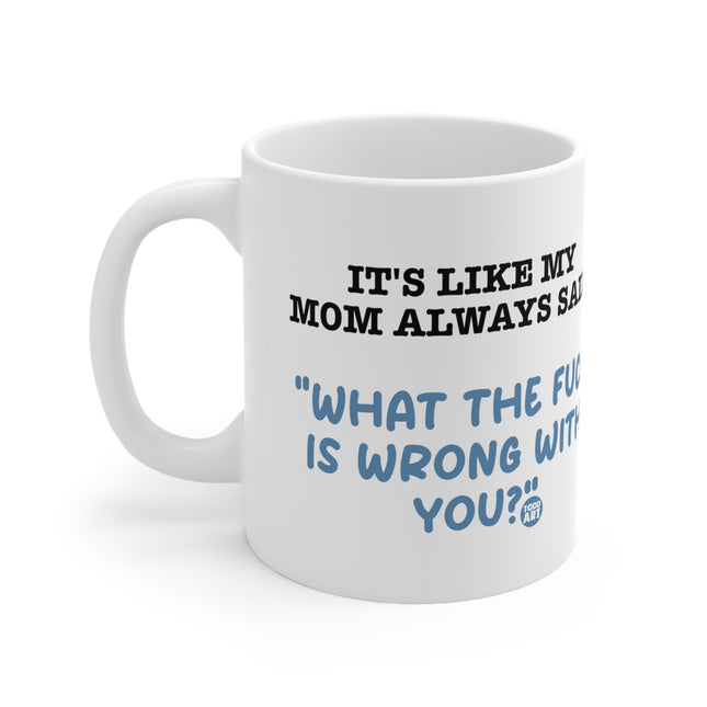 Mom Always Said Ceramic Mug