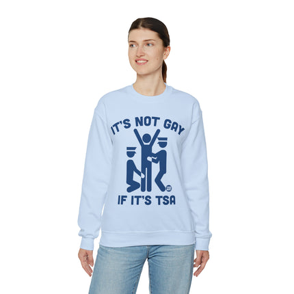 It's Not Gay If TSA Crewneck Sweatshirt