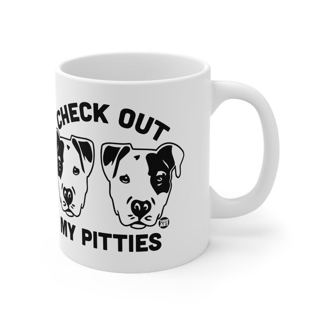 Check Out My Pitties Ceramic Mug