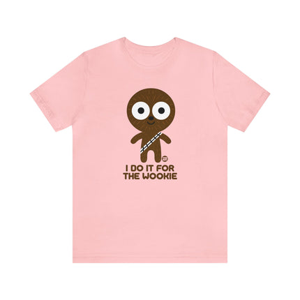 Do It For The Wookie Chewbacca Unisex Tee