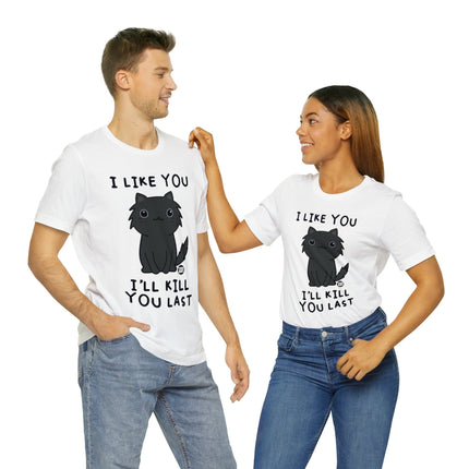 I Like You Kill You Last Unisex Short Sleeve Tee