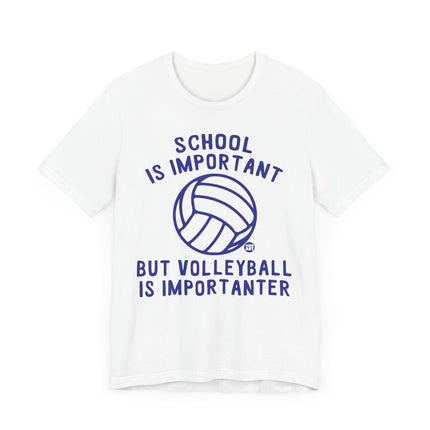 Funny "VOLLEYBALL IS IMPORTANTER" Tee Shirt