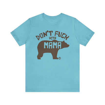 Don't Fuck With Mama Bear Unisex Tee