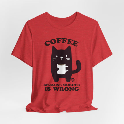 Coffee Because Murder is Wrong Cat Tshirt