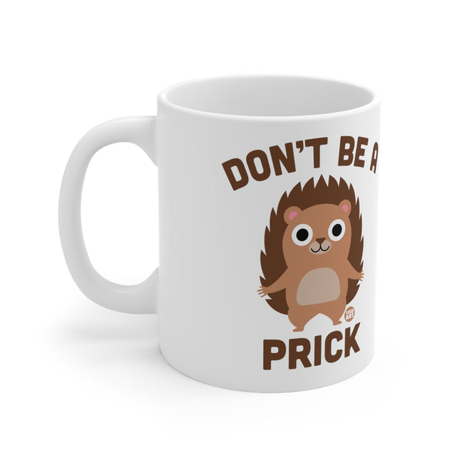 Don't be a prick Ceramic Mug