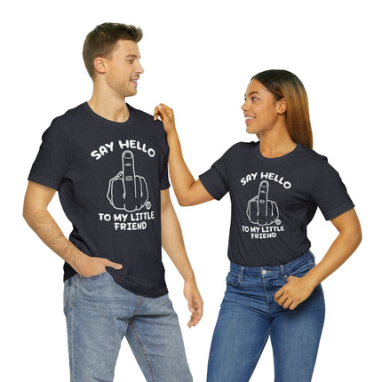 Say Hello To My Little Friend Unisex Tee