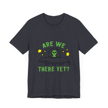 ARE WE THERE YET FUNNY ALIEN TEE