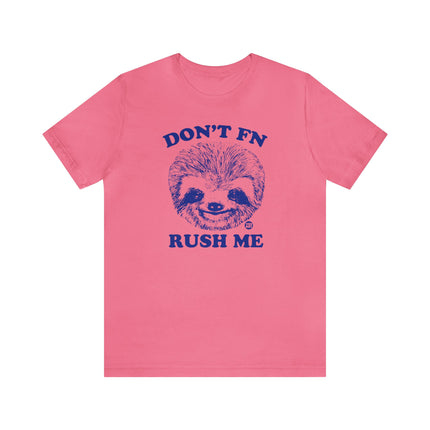 Don't FN Rush Me Sloth Unisex Tee