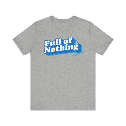 Full of Nothing Tee