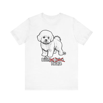 Bitch Please Bichon Frise Tee, Funny Bichon Dog Graphic Tshirt