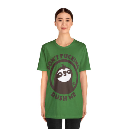 Don't Fucking Rush Me Unisex Tee