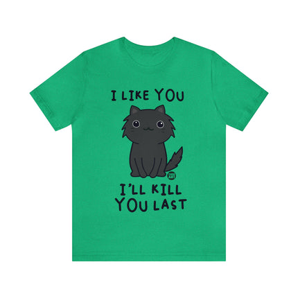 I Like You Kill You Last Unisex Short Sleeve Tee