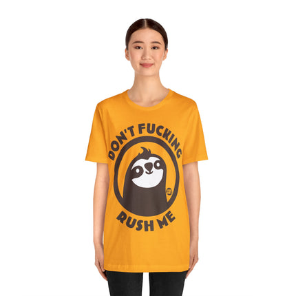 Don't Fucking Rush Me Unisex Tee