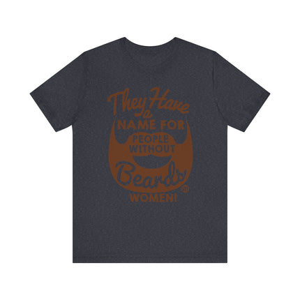 Funny "PEOPLE WITHOUT BEARDS" Tee Shirt