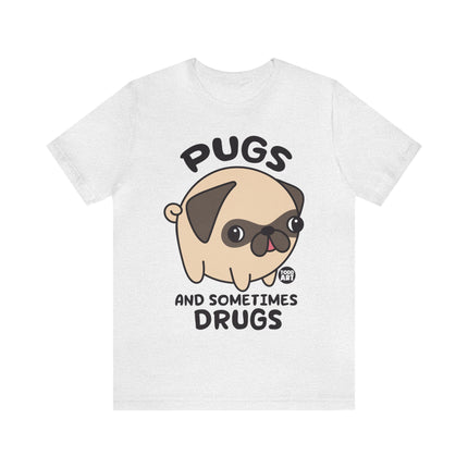 Pugs and Sometimes Drugs Unisex Short Sleeve Tee