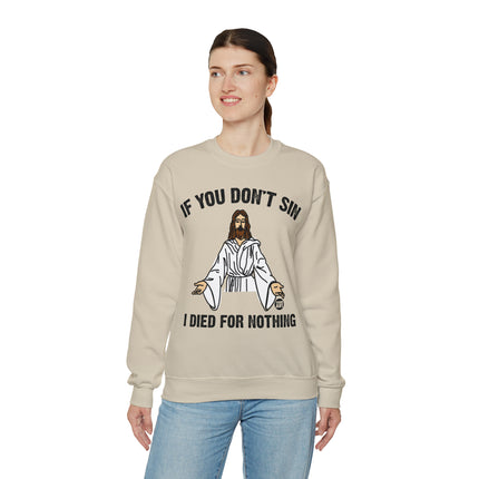 If You Don't Sin Died For Nothing Jesus Crewneck Sweatshirt